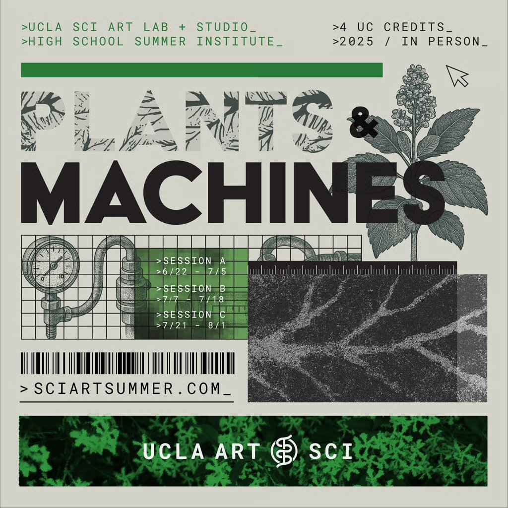 Plants & Machines — UCLA Sci Art Lab + Studio Summer Institute poster